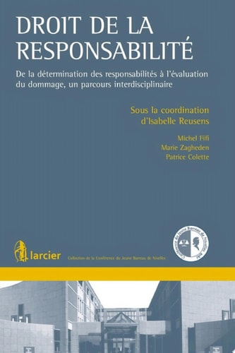 Droit de la responsabilité De la détermination des responsabilités à l'évaluation du dommage, un parcours interdisciplinaire