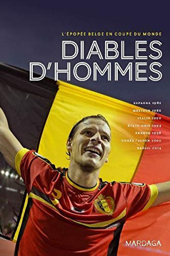 Diables d'hommes l'épopée belge en Coupe du Monde