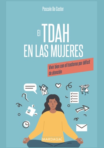 El TDAH en las mujeres: Bien vivre avec le trouble du déficit de l'attention avec ou sans hyperactivité (Spanish Edition)