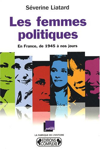 Les femmes politiques - en France, de 1945 à nos jours