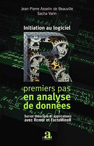 Initiation au logiciel R : premiers pas en analyse de données : survol théorique et applications avec Rcmdr et FactoMineR