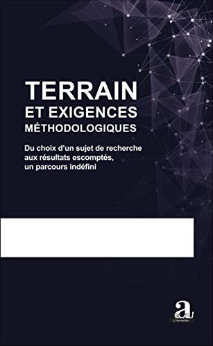 Terrain et exigences méthodologiques du choix d'un sujet de recherche aux résultats escomptés, un parcours indéfini