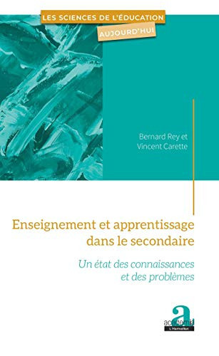 Enseignement et apprentissage dans le secondaire Un état des connaissances et des problèmes