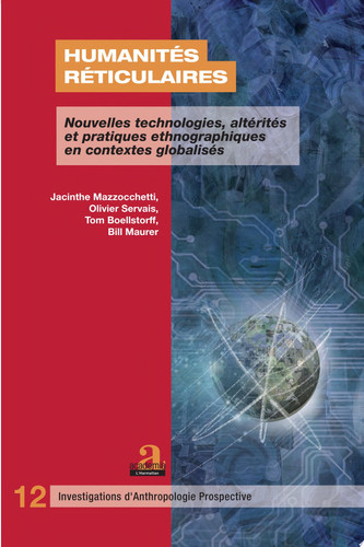Humanités réticulaires Nouvelles technologies, altérités et pratiques ethnographiques en contextes globalisés