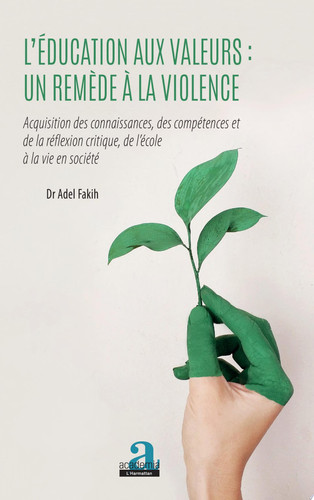 L'éducation aux valeurs : un remède à la violence Acquisition des connaissances, des compétences et de la réflexion critique, de l'école à la vie en société
