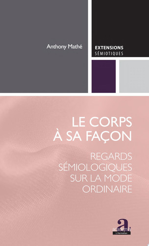 Le corps à sa façon Regards sémiologiques sur la mode ordinaire