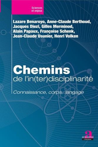 Chemins de l'in(ter)disciplinarité: Connaissance, corps, langage (French Edition)