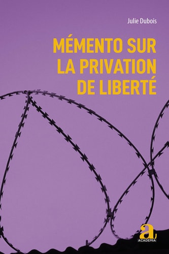 Mémento sur la privation de liberté (French Edition)