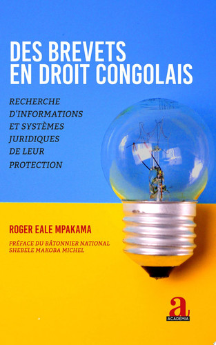 Des brevets en droit congolais Recherche d'informations et systèmes juridiques de leur protection
