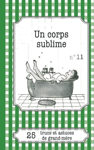 Un corps sublime 25 trucs et astuces de grand-mère