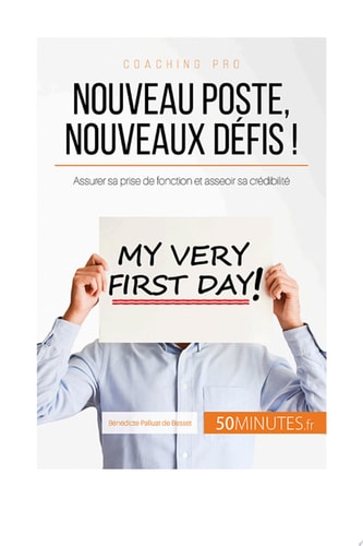 Nouveau poste, nouveaux défis ! Assurer sa prise de fonction et asseoir sa crédibilité