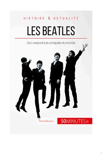 Les Beatles De Liverpool à la conquête du monde