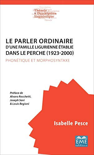 Le parler ordinaire d'une famille ligurienne établie dans le Perche (1923-2000) phonétique et morphosyntaxe