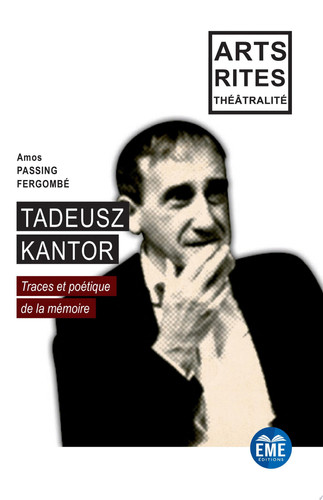 Tadeusz Kantor Traces et poétique de la mémoire