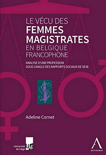 Le vécu des femmes magistrates en Belgique francophone analyse d'une profession sous l'angle des rapports sociaux de sexe