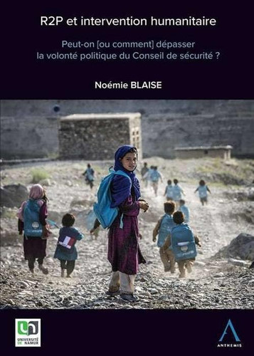 R2P et intervention humanitaire Peut-on (ou comment) dépasser la volonté politique du Conseil de sécurité ?
