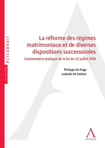 La réforme des régimes matrimoniaux et de diverses dispositions successorales Commentaire pratique de la loi du 22 juillet 2018