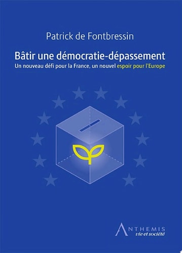 Bâtir une démocratie-dépassement Un nouveau défi pour la France, un nouvel espoir pour l'Europe