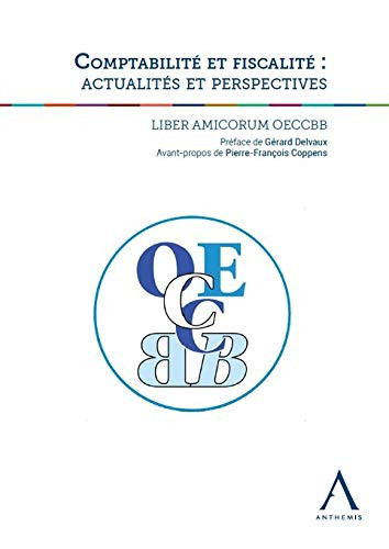 Comptabilité et fiscalité actualités et perspectives : liber amicorum OECCBB.