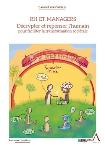 RH et managers Décrypter et repenser l'humain pour faciliter la transformation sociétale