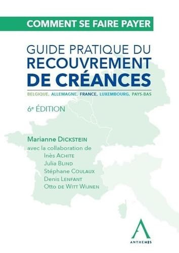 Comment se faire payer Guide pratique du recouvrement de créances. Belgique, Allemagne, France, Luxembourg, Pays-Bas