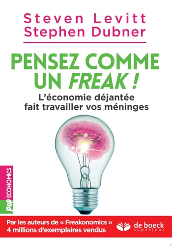 Pensez comme un freak ! L'économie déjantée fait travailler vos méninges
