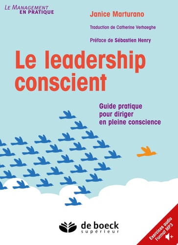 Le leadership conscient Guide pratique pour diriger en pleine conscience
