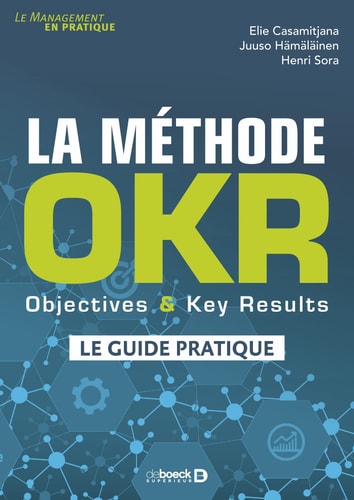 La méthode OKR Objectives & Key Results : le guide pratique