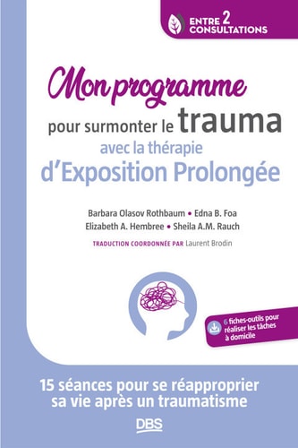 Mon programme pour surmonter le trauma avec la thérapie d Exposition Prolongée