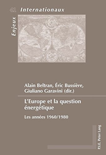 L' Europe Et la Question Énergétique Les Années 1960/1980