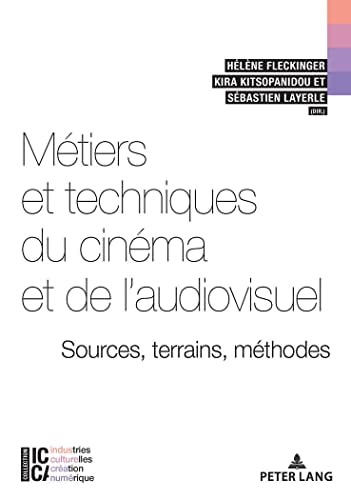 Métiers et techniques du cinéma et de l'audiovisuel sources, terrains, méthodes