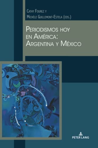 Periodismos hoy en América Argentina y México