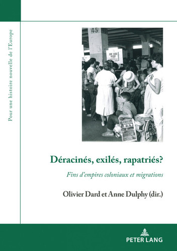 Déracinés, exilés, rapatriés?: Fins dempires coloniaux et migrations (Pour une histoire nouvelle de l’Europe t. 12) (French Edition)