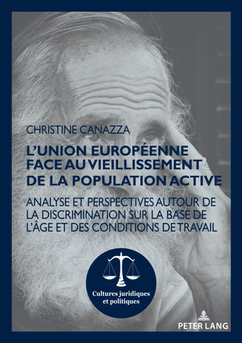 LUnion européenne face au vieillissement de la population active: Analyse et perspectives autour de la discrimination sur la base de lâge et des conditions ... et politiques t. 16) (French Edition)