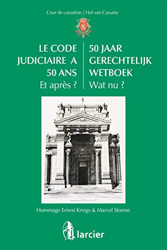 Le code judiciaire a 50 ans Et après ? Hommage Ernest Krings & Marcel Storme
