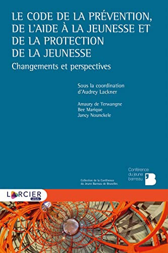 Le Code de la prévention, de l'aide à la jeunesse et de la protection de la jeunesse changements et perspectives