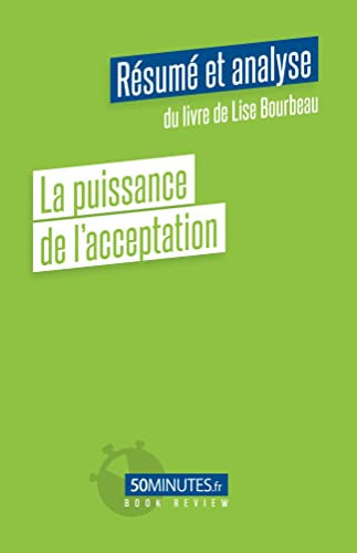 La puissance de l'acceptation (Résumé et analyse du livre de Lise Bourbeau) (French Edition)