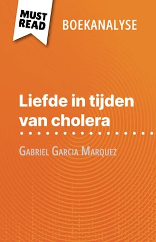 Liefde in tijden van cholera van Gabriel Garcia Marquez (Boekanalyse) Volledige analyse en gedetailleerde samenvatting van het werk