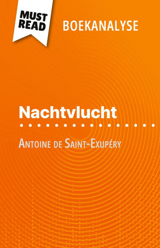 Nachtvlucht van Antoine de Saint-Exupéry (Boekanalyse) Volledige analyse en gedetailleerde samenvatting van het werk