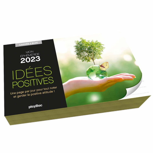 Mon calendrier éphéméride 2023 Idées positives - L'Année à Bloc (de janv. à déc. 2023)