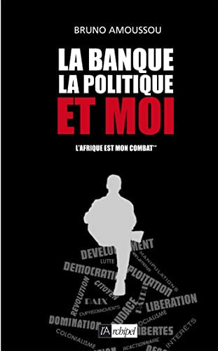 La banque, la politique et moi (Politique, idée, société)