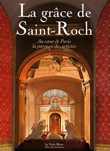 La grâce de Saint-Roch au coeur de Paris, la paroisse des artistes