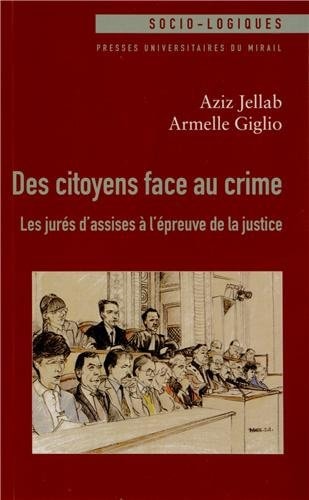 Des citoyens face au crime les jurés d'assises à l'épreuve de la justice