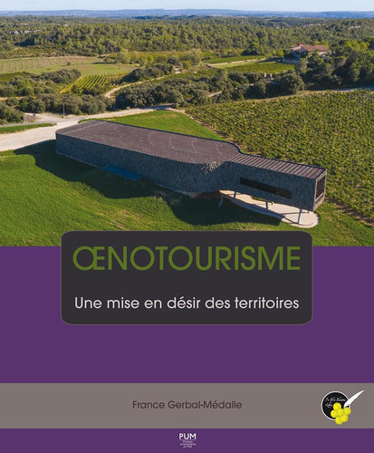 Oenotourisme Une mise en désir des territoires