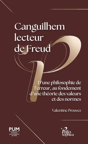 Canguilhem lecteur de Freud: D’une philosophie de l’erreur, au fondement d’une théorie des valeurs et des normes