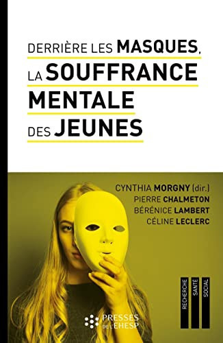 Derrière les masques, la souffrance mentale des jeunes Construire du lien pour prévenir les idées suicidaires