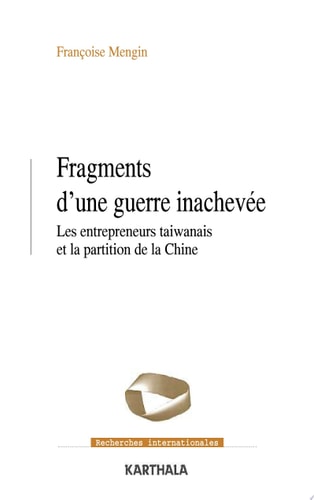 Fragments d'une guerre inachevée les entrepreneurs taiwanais et la partition de la Chine