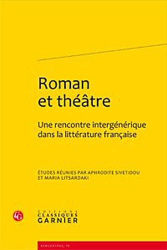 Roman et théâtre une rencontre intergénérique dans la littérature française : actes du colloque international organisé du 21 au 24 mai 2008 par la section de littérature du département de langue et de littérature françaises de l'Université Aristote de Thessalonique