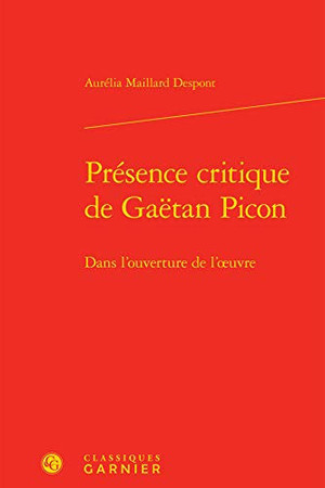 Présence critique de Gaëtan Picon: dans l'ouverture de l'oeuvre