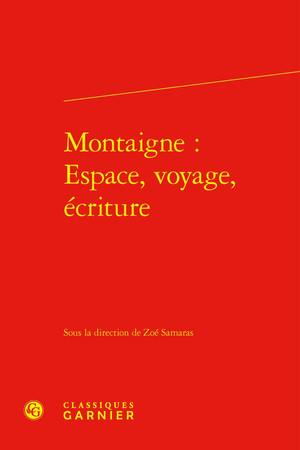 Montaigne: espace, voyage, écriture